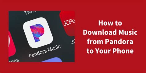 How to Download Music from Pandora: A Detailed Guide with Multiple Perspectives