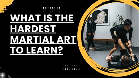 What Is the Hardest Martial Art: A Multi-Layered Perspective